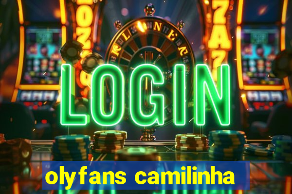 olyfans camilinha